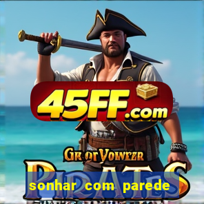 sonhar com parede caindo no jogo do bicho